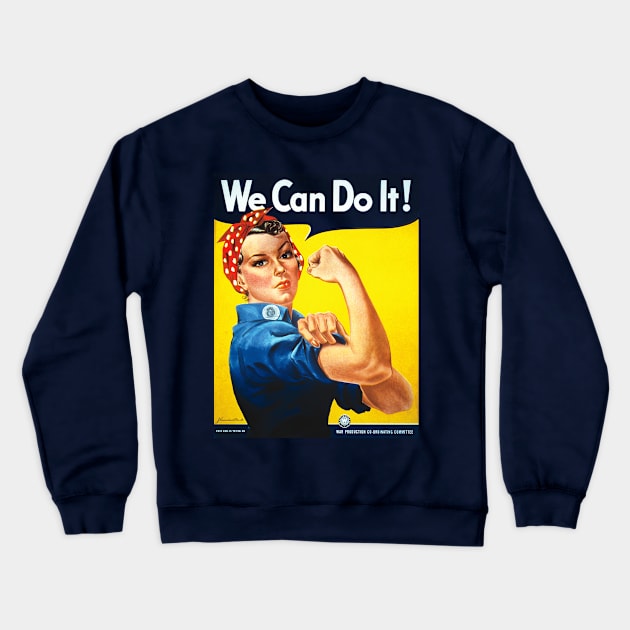 We Can Do It - Rosie the Riveter Crewneck Sweatshirt by CrazyShirtLady